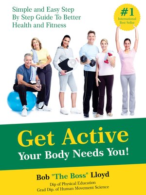 cover image of Get Active Your Body Needs You!